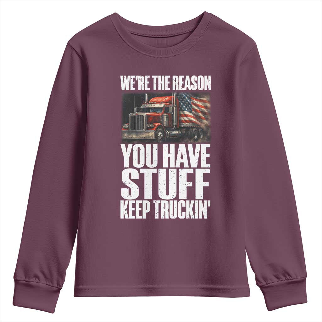 Funny Truck Driver Youth Sweatshirt We Are The Reason You Have Stuff Keep Truckin - Wonder Print Shop