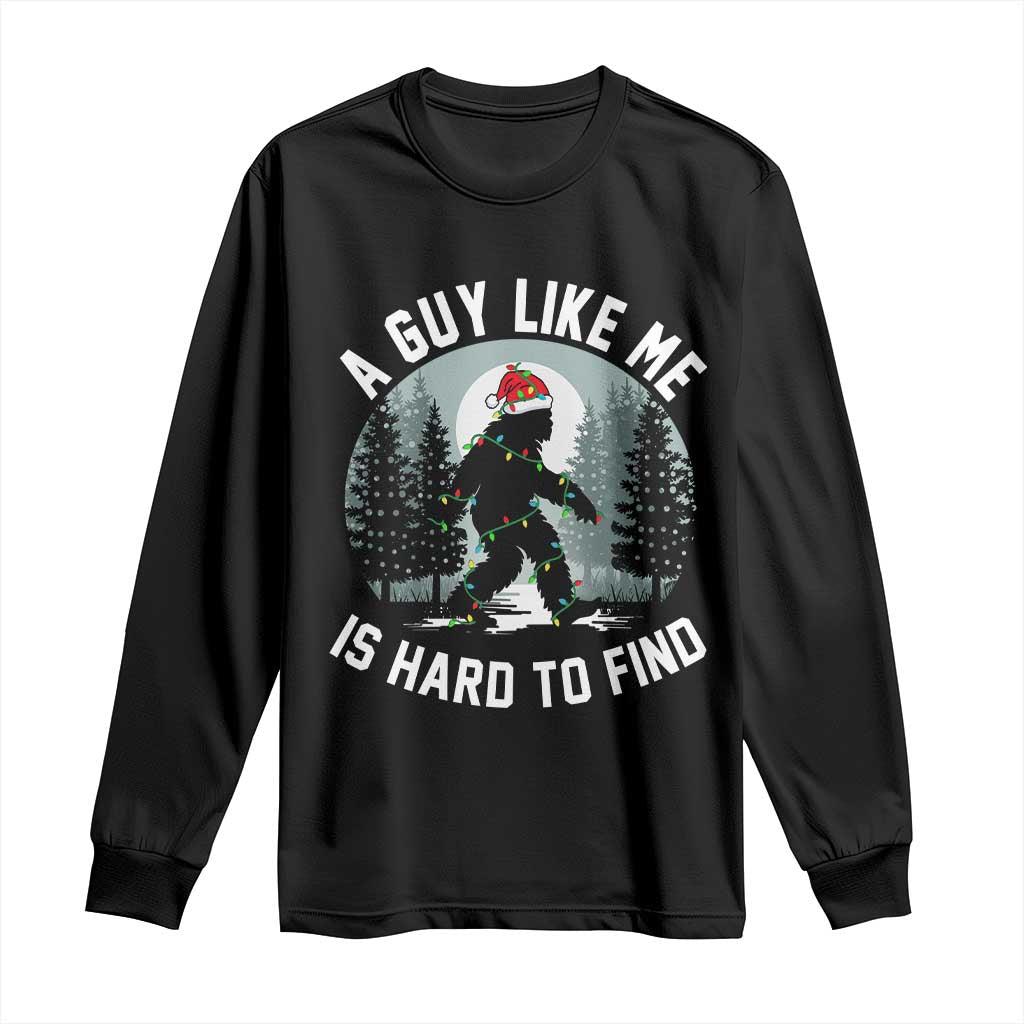 Funny Bigfoot Christmas Long Sleeve Shirt A Guy Like Me Is Hard To Find - Wonder Print Shop