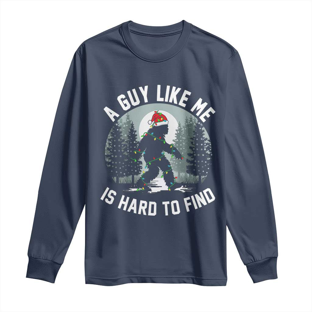 Funny Bigfoot Christmas Long Sleeve Shirt A Guy Like Me Is Hard To Find - Wonder Print Shop