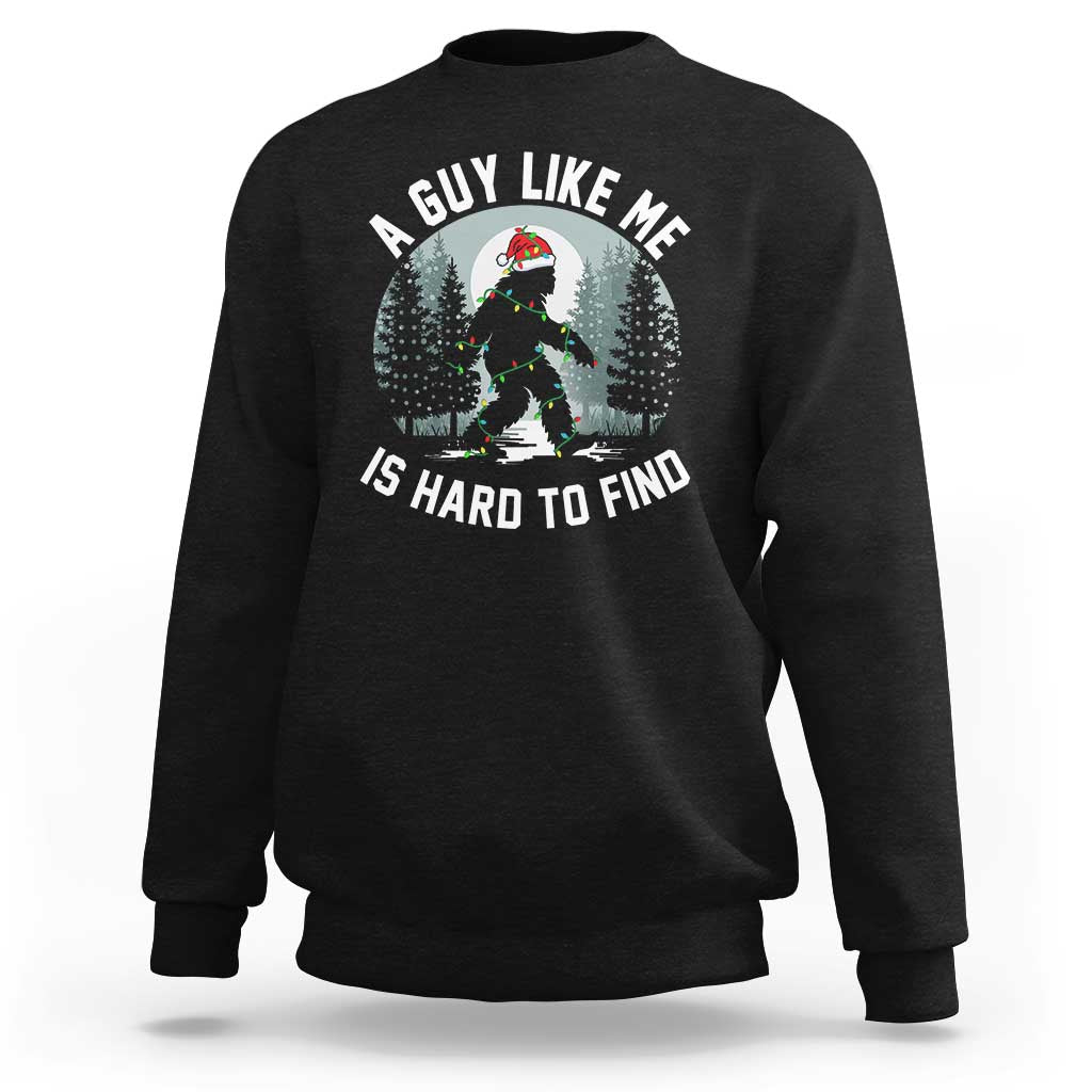 Funny Bigfoot Christmas Sweatshirt A Guy Like Me Is Hard To Find - Wonder Print Shop