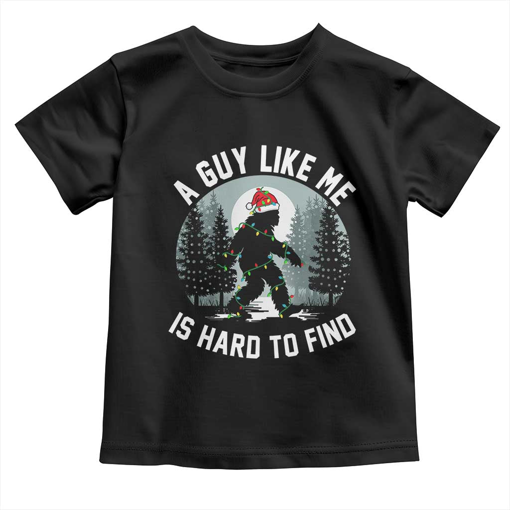 Funny Bigfoot Christmas Toddler T Shirt A Guy Like Me Is Hard To Find - Wonder Print Shop
