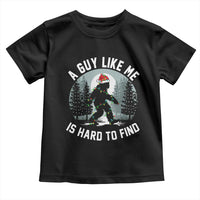 Funny Bigfoot Christmas Toddler T Shirt A Guy Like Me Is Hard To Find - Wonder Print Shop