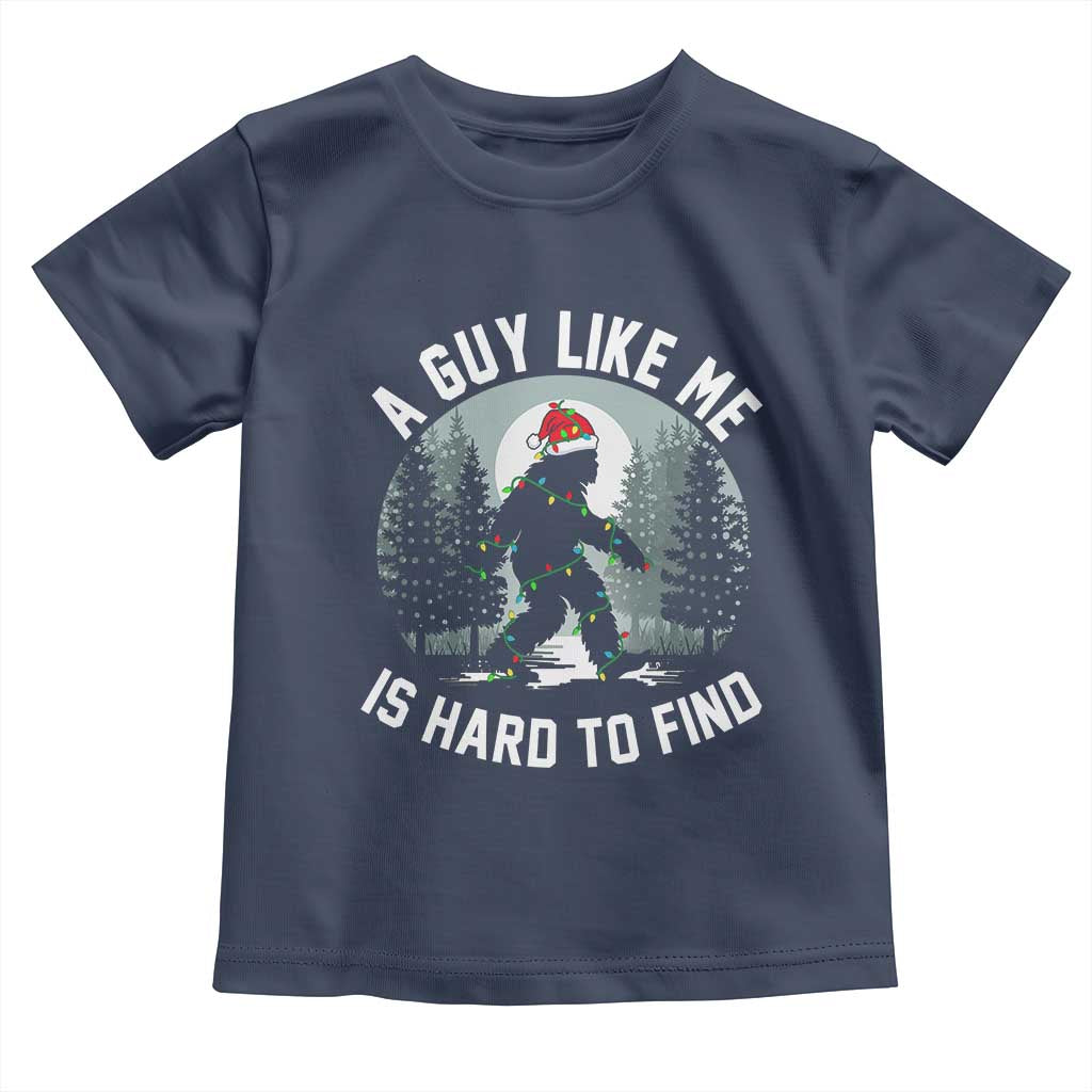 Funny Bigfoot Christmas Toddler T Shirt A Guy Like Me Is Hard To Find - Wonder Print Shop