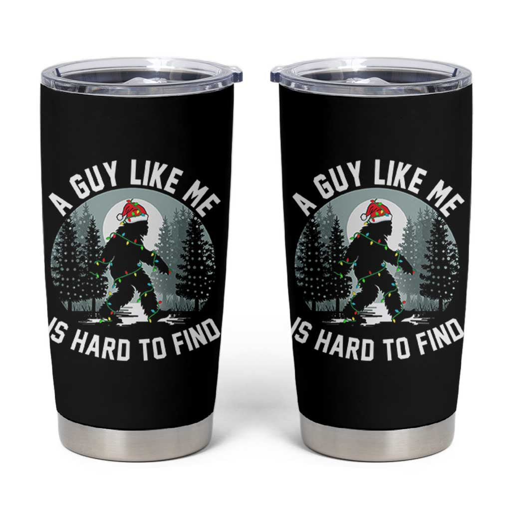 Funny Bigfoot Christmas Tumbler Cup A Guy Like Me Is Hard To Find - Wonder Print Shop