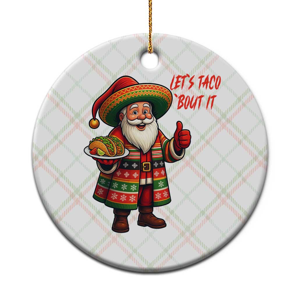 Funny Santa Taco Mexican Ceramic Ornament Let Us Taco About It - Wonder Print Shop