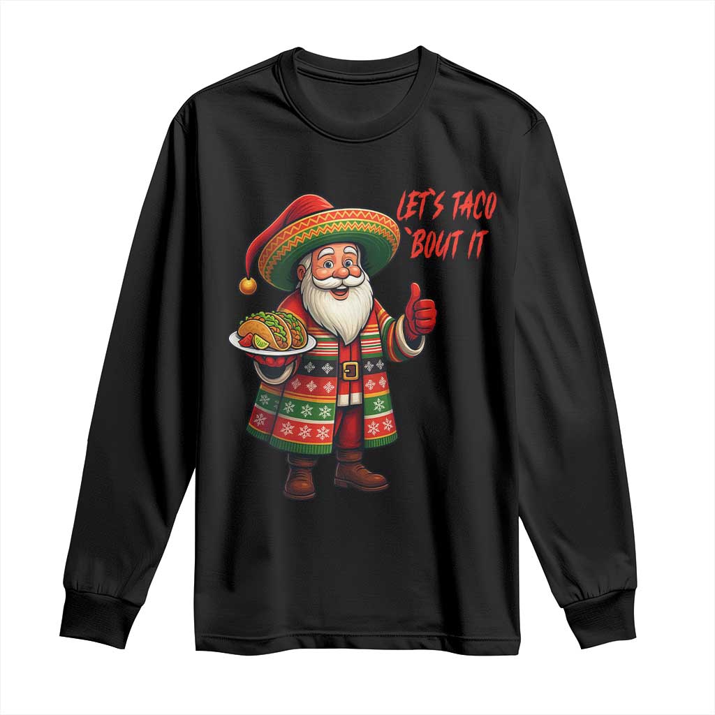 Funny Santa Taco Mexican Long Sleeve Shirt Let Us Taco About It - Wonder Print Shop