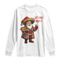 Funny Santa Taco Mexican Long Sleeve Shirt Let Us Taco About It - Wonder Print Shop