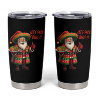 Funny Santa Taco Mexican Tumbler Cup Let Us Taco About It - Wonder Print Shop