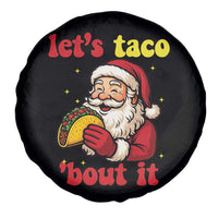 Funny Santa Taco Spare Tire Cover Let Us Taco About It - Wonder Print Shop