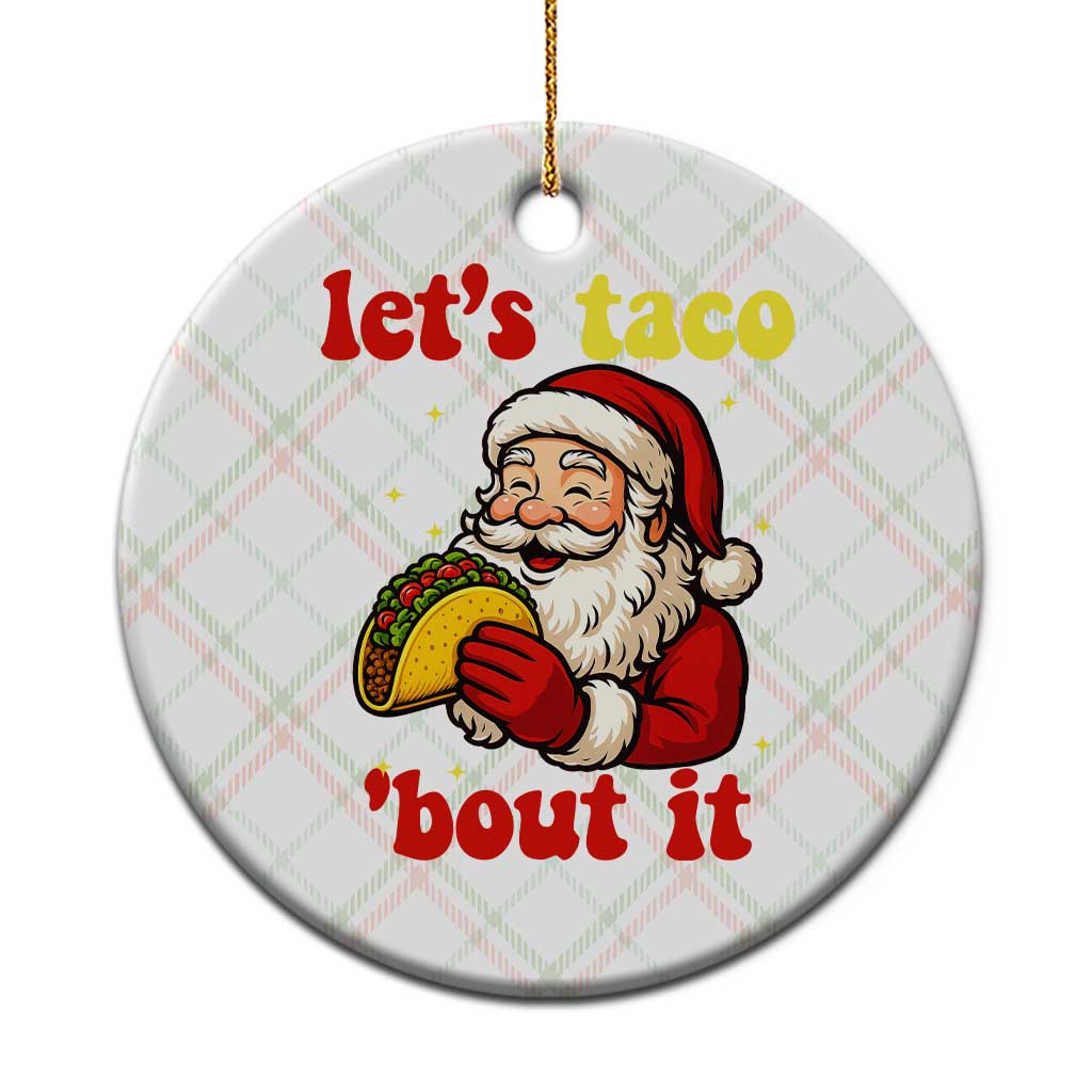 Funny Santa Taco Ceramic Ornament Let Us Taco About It - Wonder Print Shop