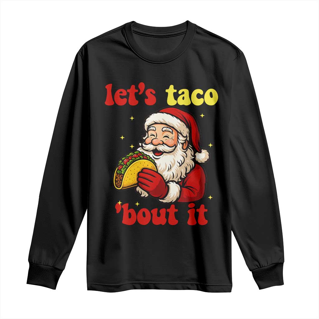 Funny Santa Taco Long Sleeve Shirt Let Us Taco About It - Wonder Print Shop