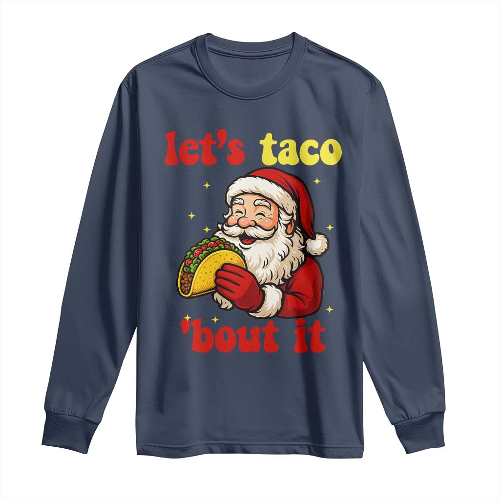 Funny Santa Taco Long Sleeve Shirt Let Us Taco About It - Wonder Print Shop