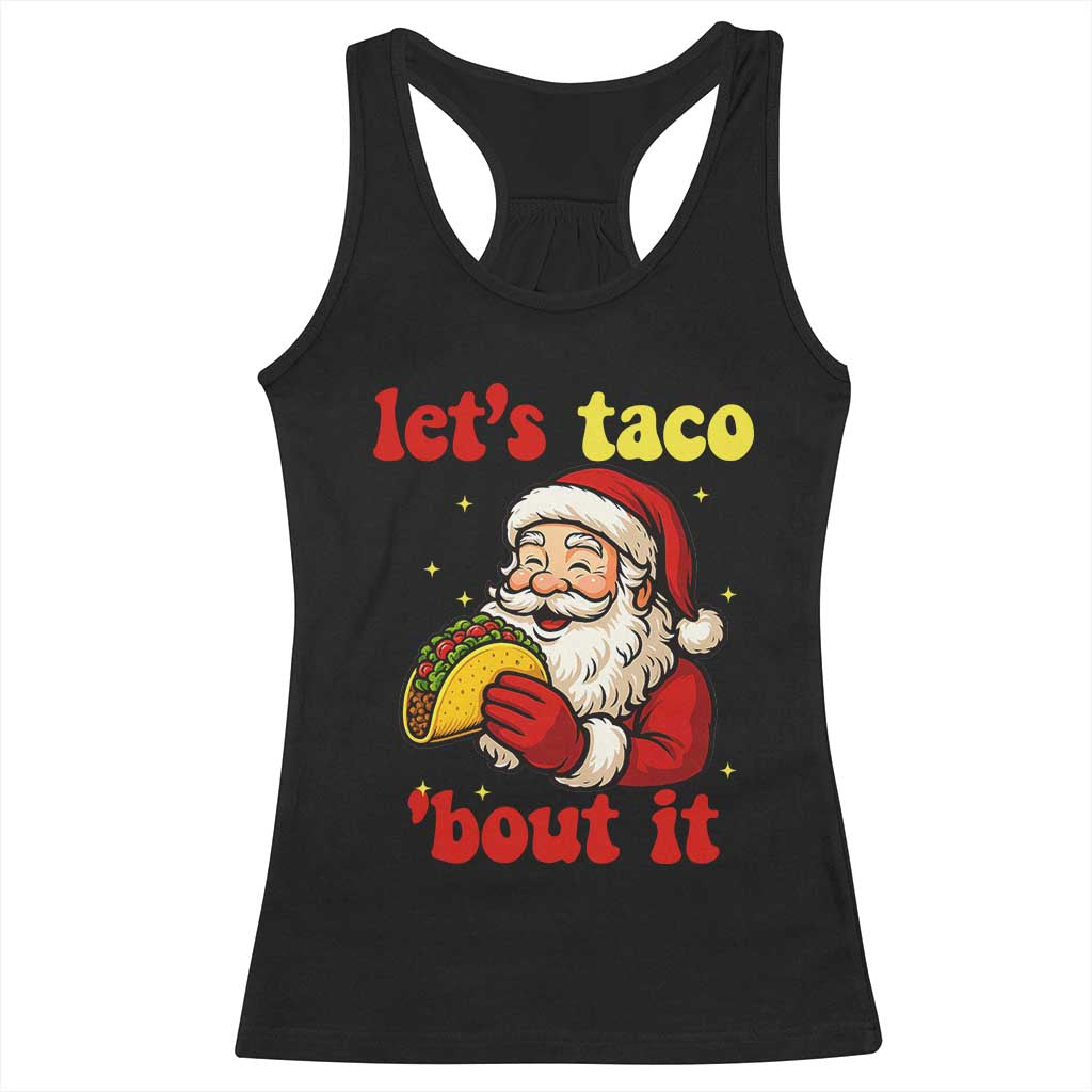 Funny Santa Taco Racerback Tank Top Let Us Taco About It - Wonder Print Shop