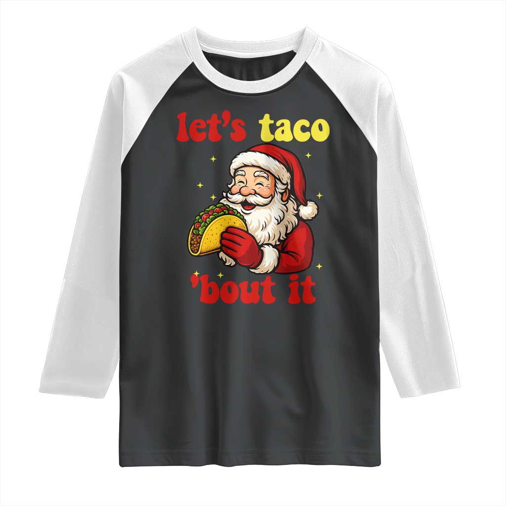 Funny Santa Taco Raglan Shirt Let Us Taco About It - Wonder Print Shop