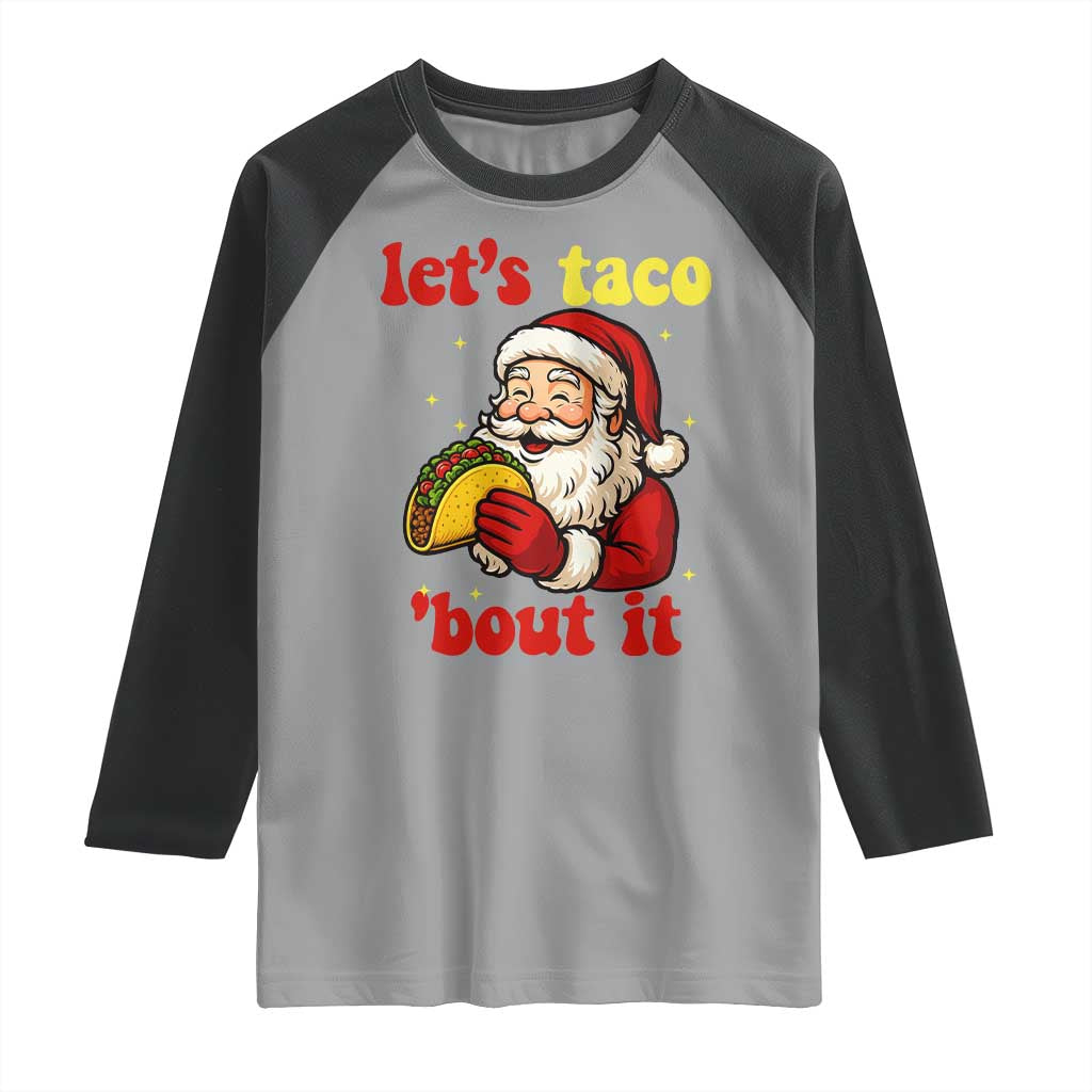 Funny Santa Taco Raglan Shirt Let Us Taco About It - Wonder Print Shop