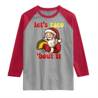 Funny Santa Taco Raglan Shirt Let Us Taco About It - Wonder Print Shop