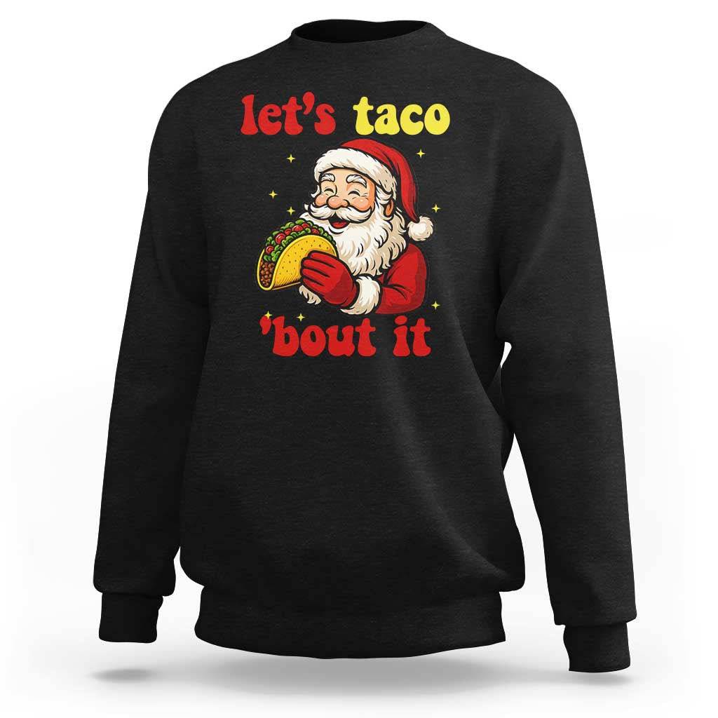 Funny Santa Taco Sweatshirt Let Us Taco About It - Wonder Print Shop