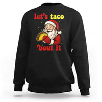 Funny Santa Taco Sweatshirt Let Us Taco About It - Wonder Print Shop