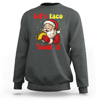 Funny Santa Taco Sweatshirt Let Us Taco About It - Wonder Print Shop