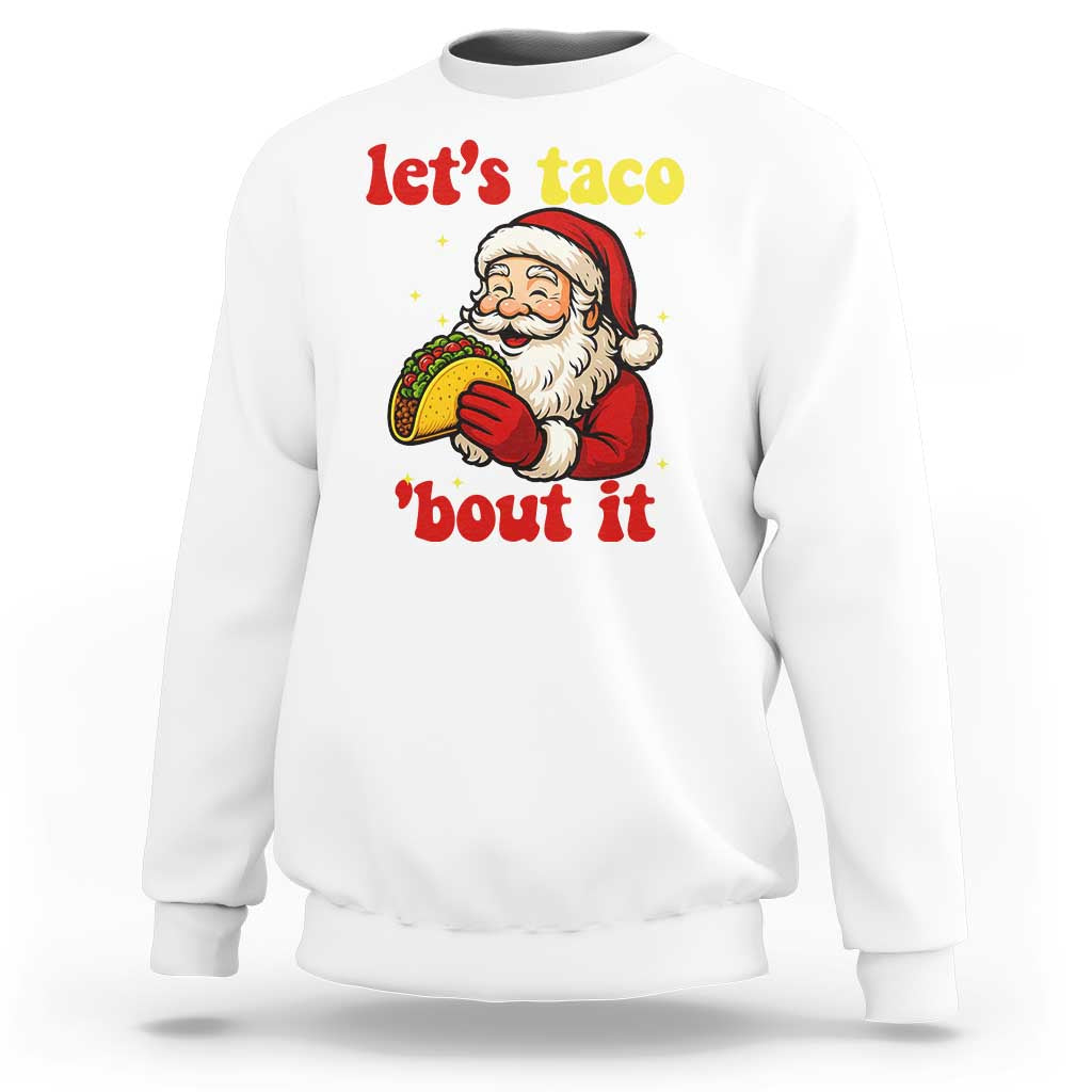 Funny Santa Taco Sweatshirt Let Us Taco About It - Wonder Print Shop