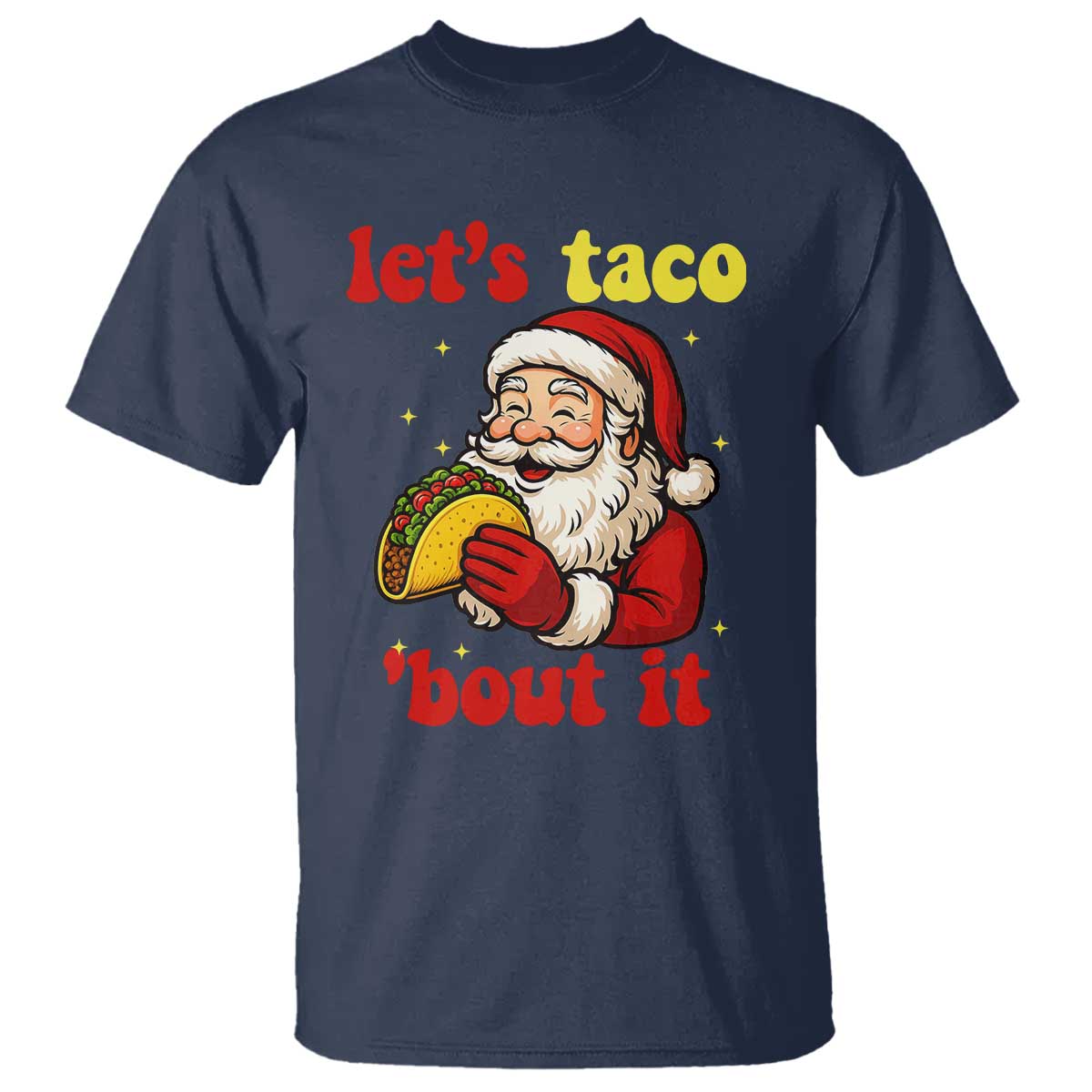 Funny Santa Taco T Shirt Let Us Taco About It - Wonder Print Shop