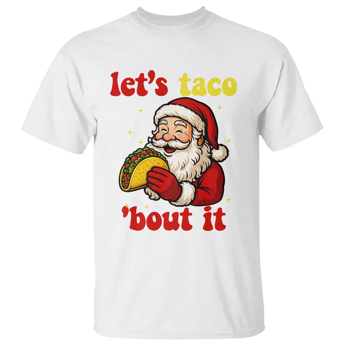 Funny Santa Taco T Shirt Let Us Taco About It - Wonder Print Shop