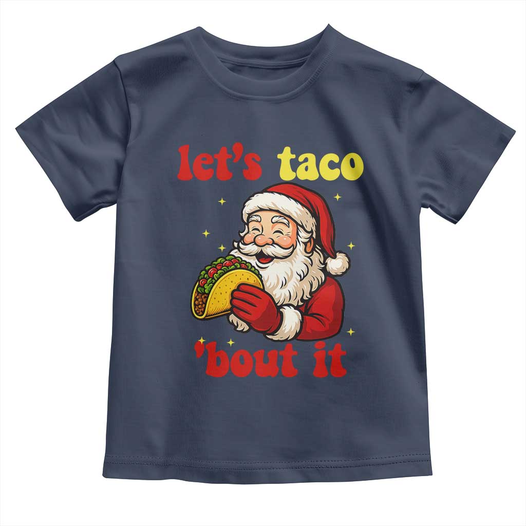 Funny Santa Taco Toddler T Shirt Let Us Taco About It - Wonder Print Shop