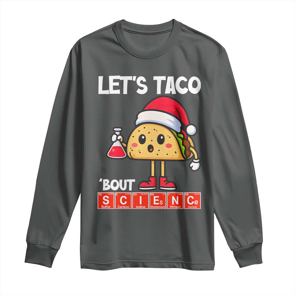 Funny Taco Mexican Christmas Long Sleeve Shirt Let Us Taco About Science - Wonder Print Shop