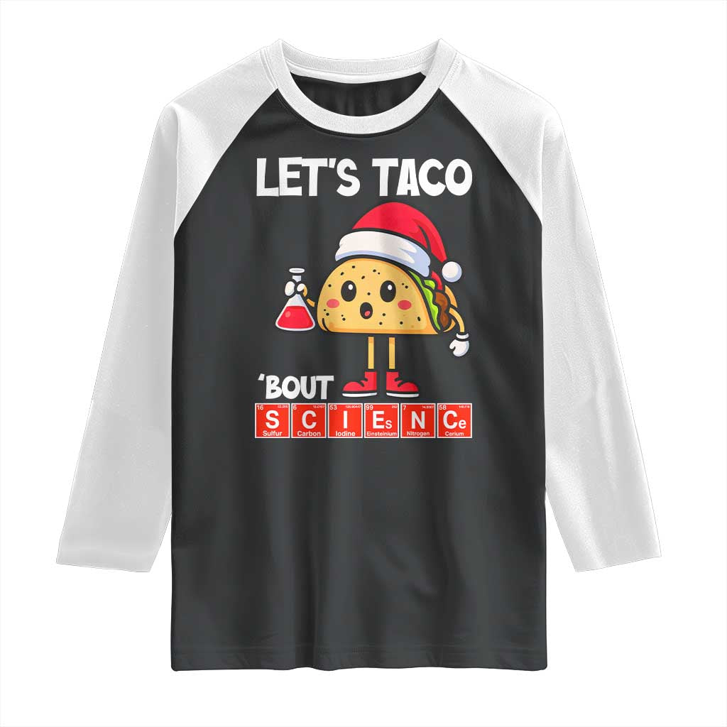 Funny Taco Mexican Christmas Raglan Shirt Let Us Taco About Science - Wonder Print Shop