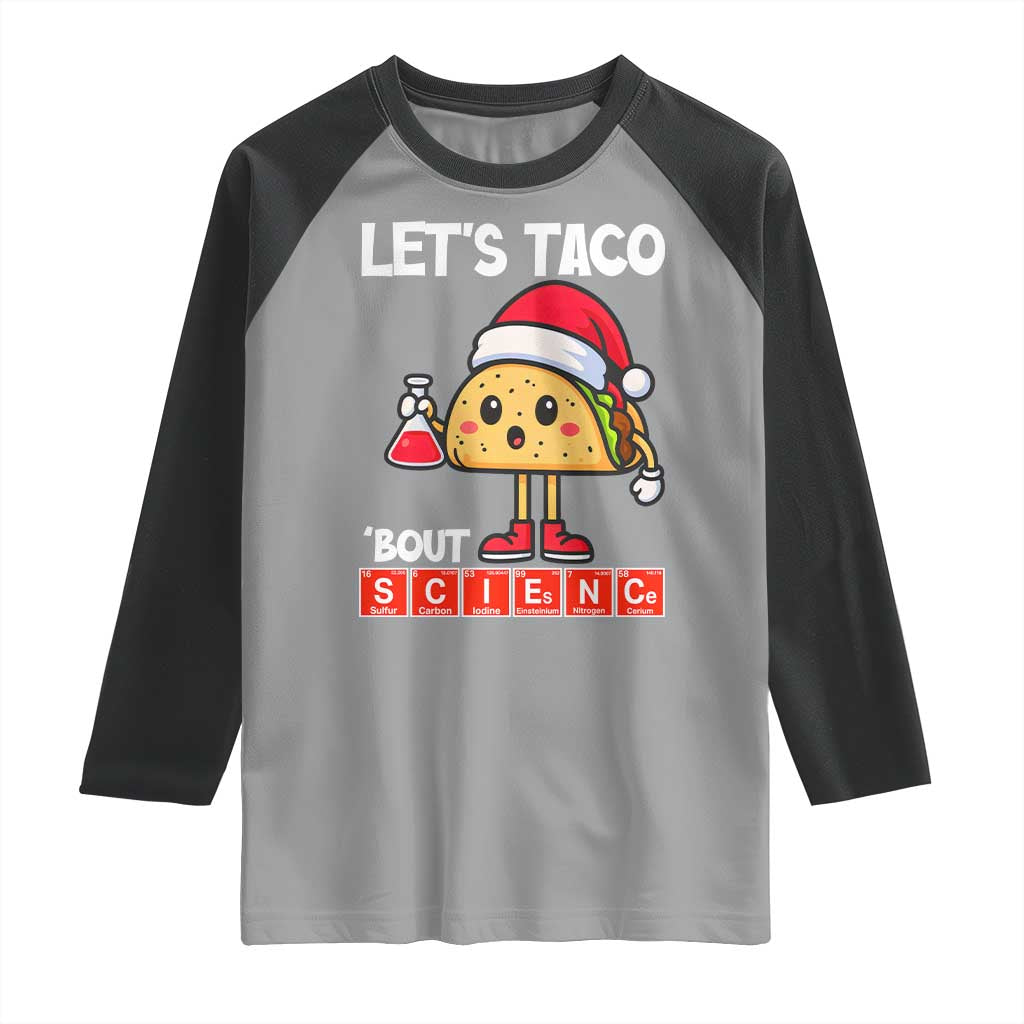 Funny Taco Mexican Christmas Raglan Shirt Let Us Taco About Science - Wonder Print Shop