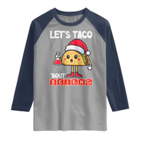 Funny Taco Mexican Christmas Raglan Shirt Let Us Taco About Science - Wonder Print Shop