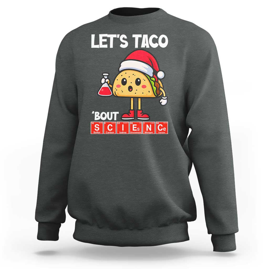 Funny Taco Mexican Christmas Sweatshirt Let Us Taco About Science - Wonder Print Shop