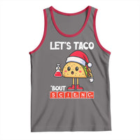 Funny Taco Mexican Christmas Tank Top Let Us Taco About Science - Wonder Print Shop