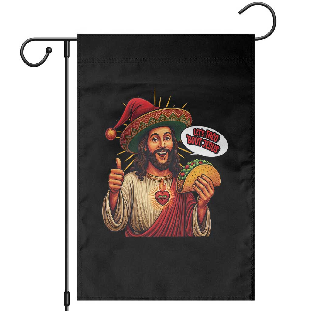 Funny Jesus Taco Mexican Garden Flag Let Us Taco About Jesus - Wonder Print Shop