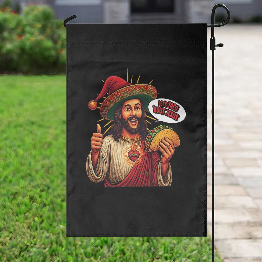 Funny Jesus Taco Mexican Garden Flag Let Us Taco About Jesus - Wonder Print Shop