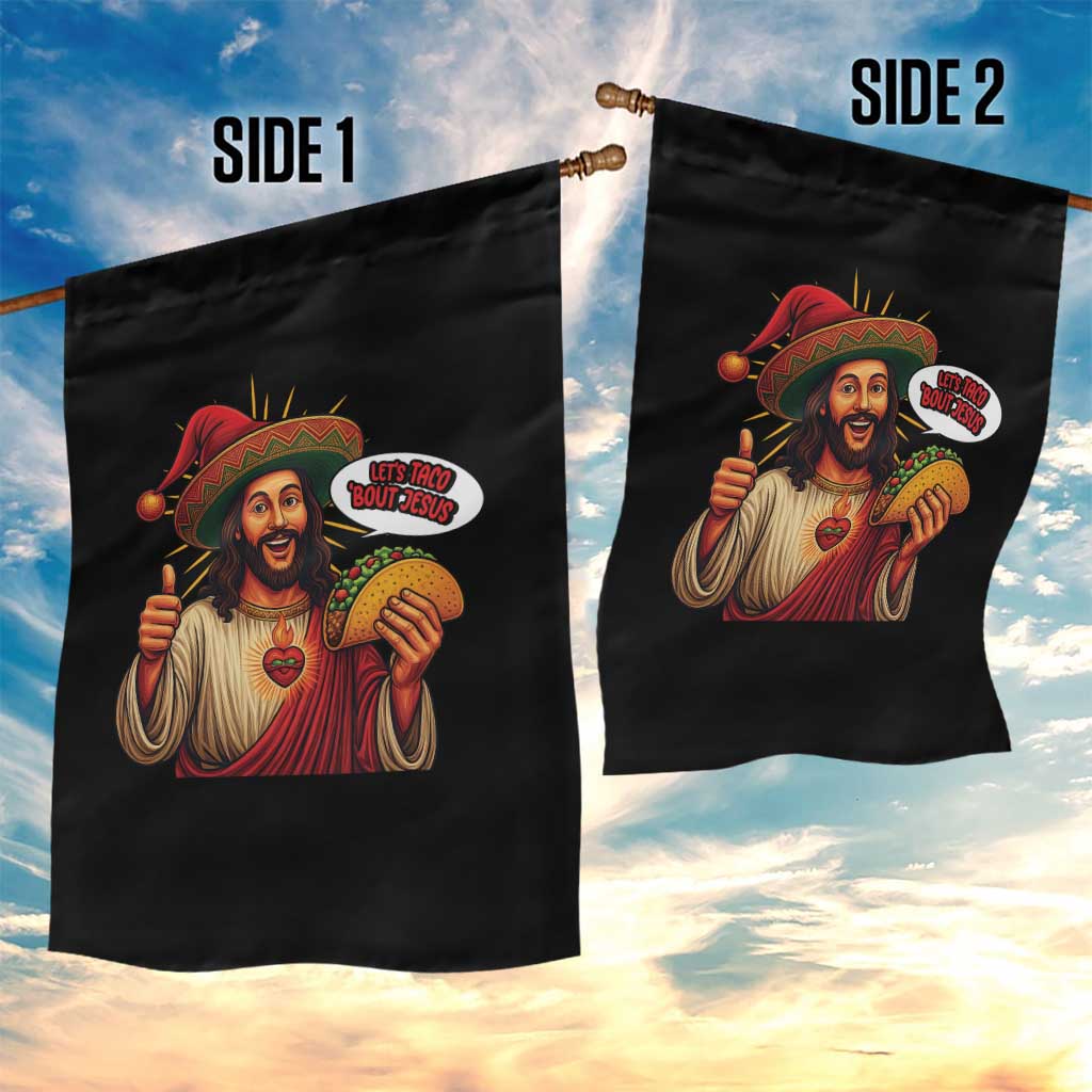 Funny Jesus Taco Mexican Garden Flag Let Us Taco About Jesus - Wonder Print Shop
