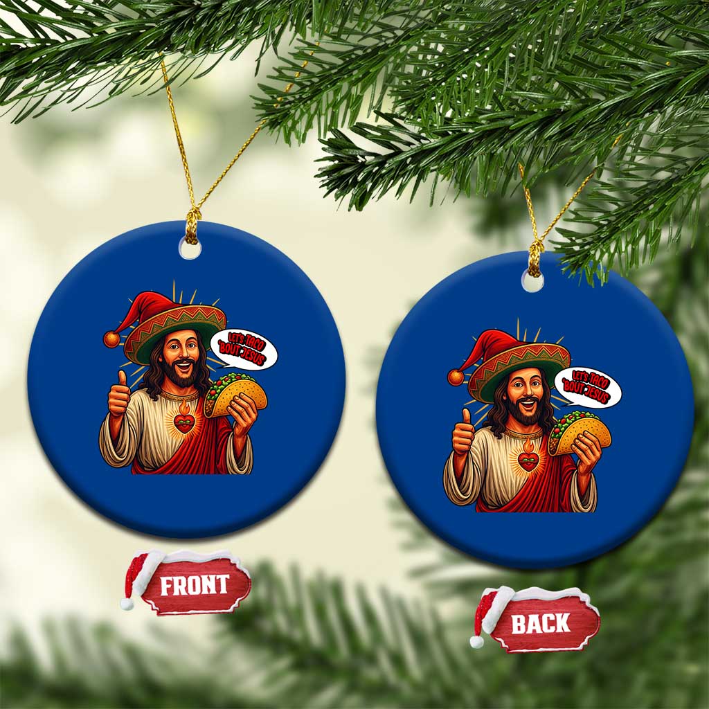 Funny Jesus Taco Mexican Ceramic Ornament Let Us Taco About Jesus - Wonder Print Shop