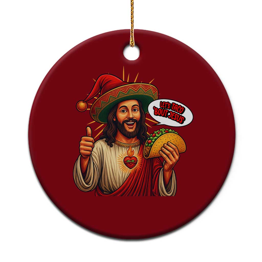 Funny Jesus Taco Mexican Ceramic Ornament Let Us Taco About Jesus - Wonder Print Shop
