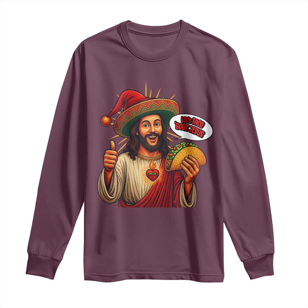 Funny Jesus Taco Mexican Long Sleeve Shirt Let Us Taco About Jesus - Wonder Print Shop