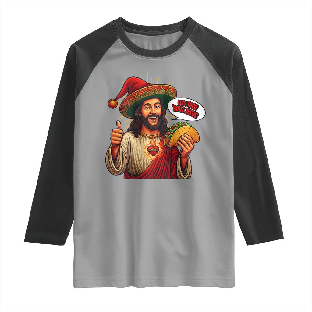 Funny Jesus Taco Mexican Raglan Shirt Let Us Taco About Jesus - Wonder Print Shop