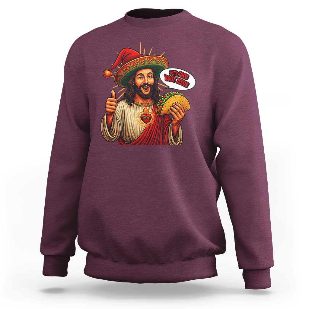 Funny Jesus Taco Mexican Sweatshirt Let Us Taco About Jesus - Wonder Print Shop