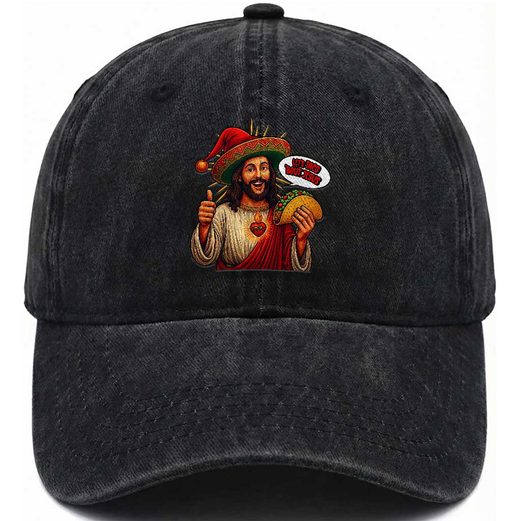 Funny Jesus Taco Mexican Washed Cotton Baseball Cap Let Us Taco About Jesus