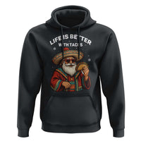 Funny Santa Taco Mexican Hoodie Life Is Better With Tacos - Wonder Print Shop