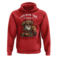 Funny Santa Taco Mexican Hoodie Life Is Better With Tacos - Wonder Print Shop