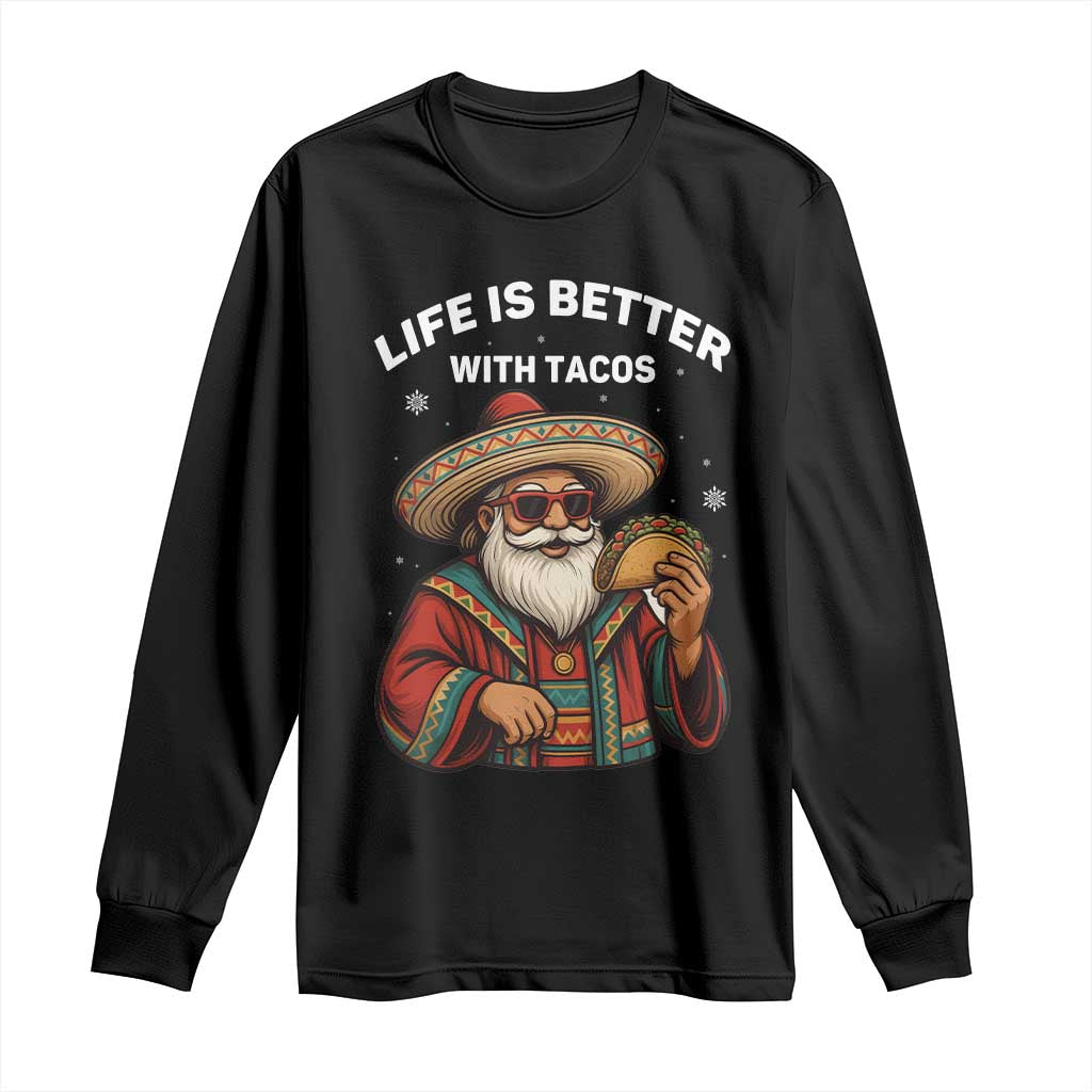 Funny Santa Taco Mexican Long Sleeve Shirt Life Is Better With Tacos - Wonder Print Shop