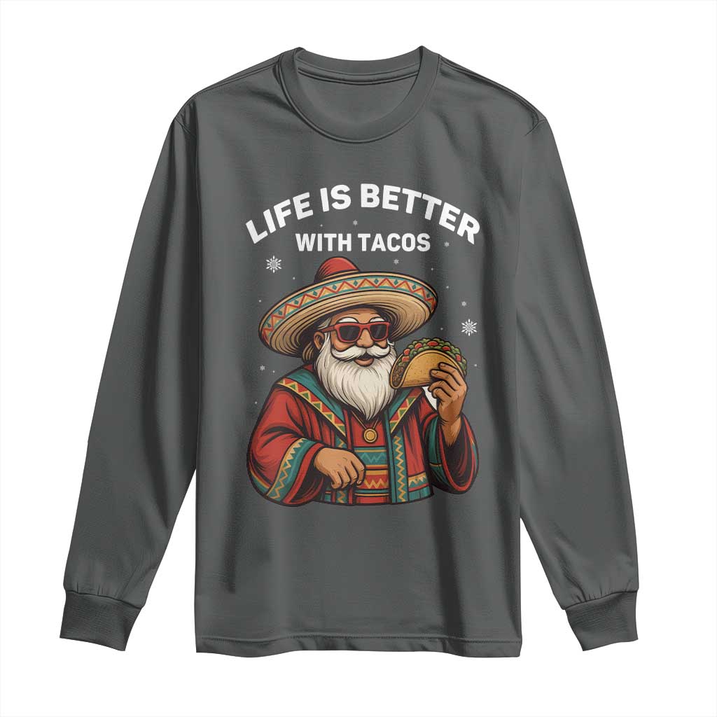 Funny Santa Taco Mexican Long Sleeve Shirt Life Is Better With Tacos - Wonder Print Shop