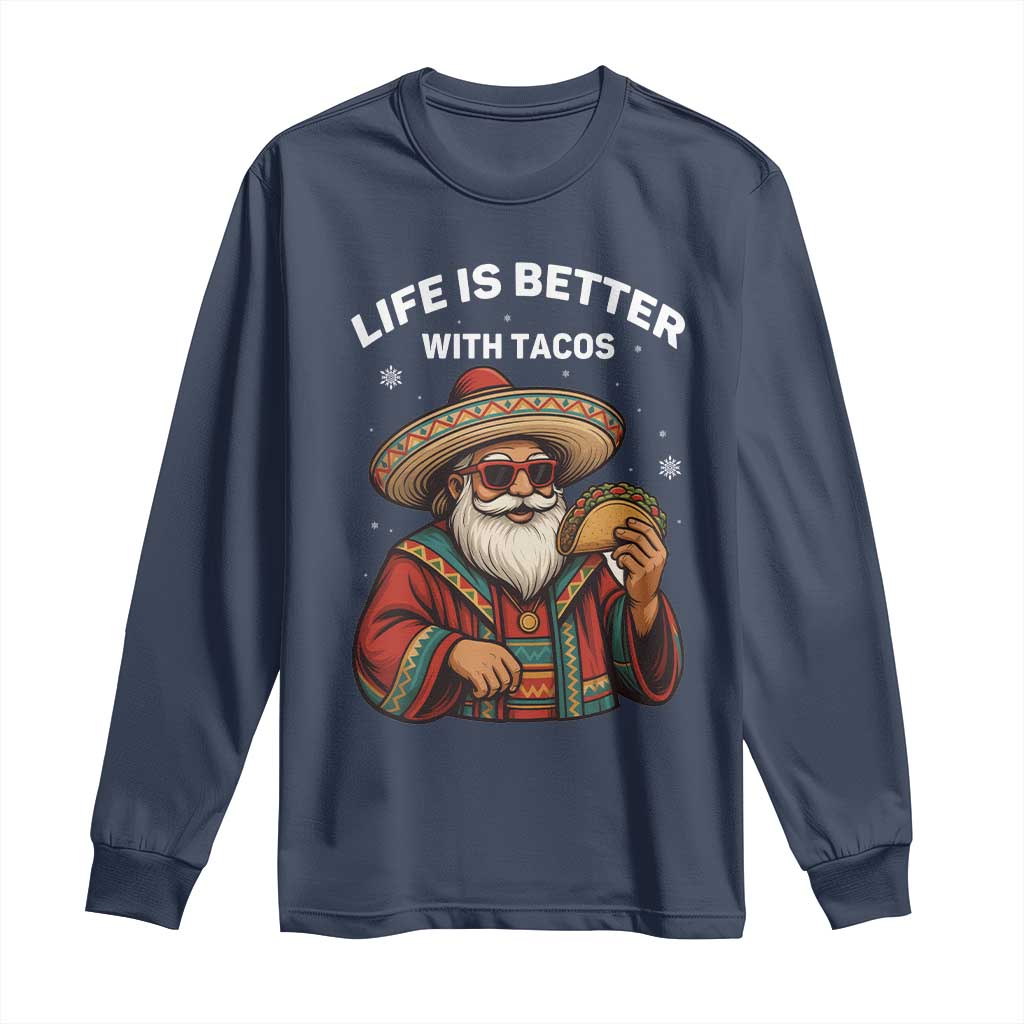 Funny Santa Taco Mexican Long Sleeve Shirt Life Is Better With Tacos - Wonder Print Shop