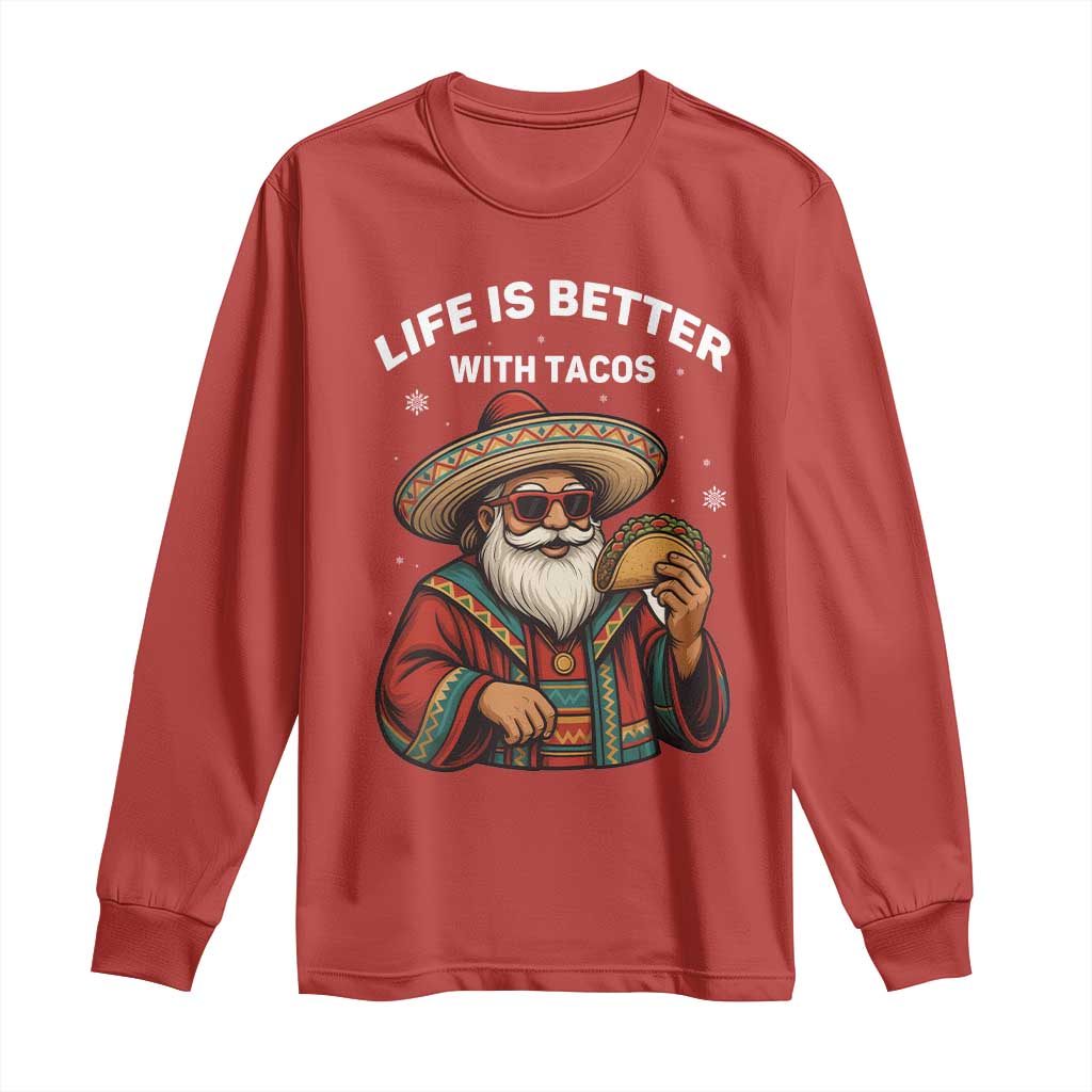 Funny Santa Taco Mexican Long Sleeve Shirt Life Is Better With Tacos - Wonder Print Shop
