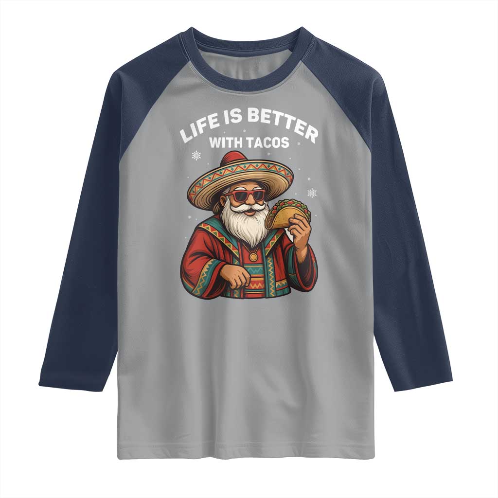 Funny Santa Taco Mexican Raglan Shirt Life Is Better With Tacos - Wonder Print Shop