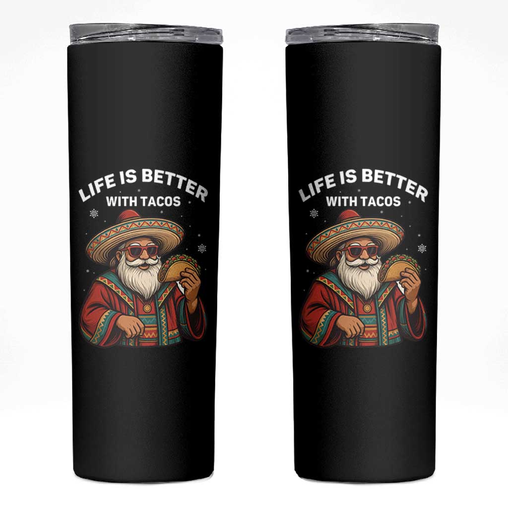 Funny Santa Taco Mexican Skinny Tumbler Life Is Better With Tacos - Wonder Print Shop